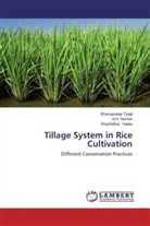 A Nanher, A H Nanher, A. H. Nanher, A.H. Nanher, Bhanuprata Tyagi, Bhanupratap Tyagi... - Tillage System in Rice Cultivation