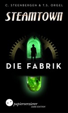 T S Orgel, T. S. Orgel, Carste Steenbergen, Carsten Steenbergen, Papierverzierer Verlag, Papierverziere Verlag - Steamtown - Die Fabrik