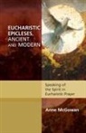 Anne McGowan, McGowan Anne - Eucharistic Epicleses, Ancient and Modern
