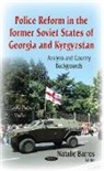 Natalie Barros - Police Reform in the Former Soviet States of Georgia & Kyrgyzstan