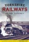 Peter Tuffrey - Yorkshire Railways from the Yorkshire Post Archives