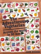 Jane Hughes, Chris Brazier - The Adventurous Vegetarian