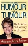 Annmarie James-Thomas - You Need Humour With A Tumour