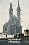 Tobias Köppe - Die Ulrichskirche in Magdeburg
