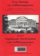 Johann Trummer - Neue Beiträge zur Aufführungspraxis - Bd.3: Orgelmusik, Kirchenraum und Aufführungspraxis