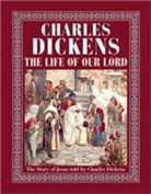 Charles Dickens - The Life of Our Lord