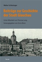 Walter Schlesinger, Walter Schlesinger, Enn Bünz, Enno Bünz, Winfried Müller, Winfried Müller u a... - Beiträge zur Geschichte der Stadt Glauchau