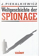 Janusz Piekalkiewicz - Weltgeschichte der Spionage