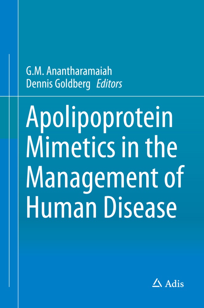 G. M. Anantharamaiah, G.M. Anantharamaiah, Goldberg, Goldberg, Dennis Goldberg, … - Apolipoprotein Mimetics in the Management of Human Disease