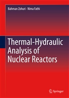 Nima Fathi, Bahma Zohuri, Bahman Zohuri - Thermal-Hydraulic Analysis of Nuclear Reactors
