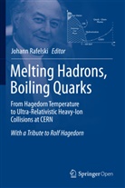 Johan Rafelski, Johann Rafelski - Melting Hadrons, Boiling Quarks - From Hagedorn Temperature to Ultra-Relativistic Heavy-Ion Collisions at CERN