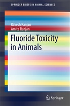 Amita Ranjan, Rakes Ranjan, Rakesh Ranjan - Fluoride Toxicity in Animals