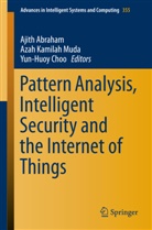 Ajith Abraham, Yun-Huoy Choo, Aza Kamilah Muda, Azah Kamilah Muda, Azah Kamilah Muda - Pattern Analysis, Intelligent Security and the Internet of Things