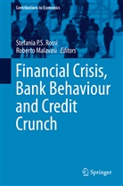 Malavasi, Malavasi, Roberto Malavasi, Stefani P S Rossi, Stefania P S Rossi, Stefania Rossi... - Financial Crisis, Bank Behaviour and Credit Crunch