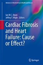 Ian M. C. Dixon, Ian M.C. Dixon, Ia M C Dixon, Ian M C Dixon, T Wigle, T Wigle... - Cardiac Fibrosis and Heart Failure: Cause or Effect?