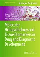 David A. Eberhard, Steven J. Potts, Keith A. Jr. Wharton, Davi A Eberhard, David A Eberhard, Keith A Wharton Jr... - Molecular Histopathology and Tissue Biomarkers in Drug and Diagnostic Development
