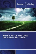 Marlene Mutschmann - Meine Reise mit Gott ins Reich der Seele