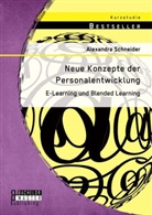 Alexandra Schneider - Neue Konzepte der Personalentwicklung: E-Learning und Blended Learning