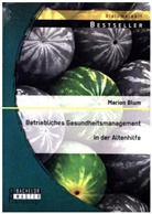 Marion Blum - Betriebliches Gesundheitsmanagement in der Altenhilfe