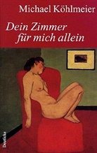 Michael Köhlmeier - Dein Zimmer für mich allein