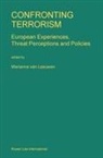 Marianne Leeuwen, Marianne van Leeuwen, Marianne van Leeuwen - Confronting Terrorism : European Experiences Threat Perceptions and Policies