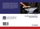 Hemanta Saikia - Small Scale Industries in North East India