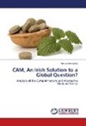 Bernadette Ward - CAM, An Irish Solution to a Global Question?