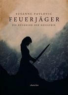 Juri Pavlovic, Susanne Pavlovic - Feuerjäger - Die Rückkehr der Kriegerin