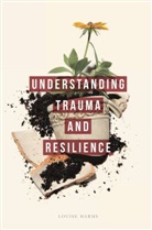 Louise Harms - Understanding Trauma and Resilience