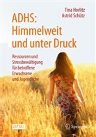 Tin Horlitz, Tina Horlitz, Astrid Schütz - ADHS: Himmelweit und unter Druck