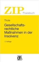 Christoph Thole, Christoph (Prof. Dr.) Thole - Gesellschaftsrechtliche Maßnahmen in der Insolvenz