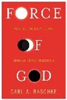 Carl Raschke, Carl Raschke, Carl A. Raschke, Raschke Carl A. - Force of God