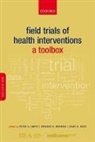 Peter G. Smith, Peter G. Morrow Smith, Richard H. Morrow, Morrow Richard H., David A. Ross, Ross David A.... - Field Trials of Health Interventions