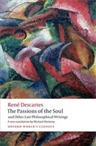 Ren^D'e Descartes, RenÂ´e Descartes, Rene Descartes, René Descartes - The Passions of the Soul and Other Late Philosophical Writings