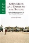 Judith Scheele - Smugglers and Saints of the Sahara