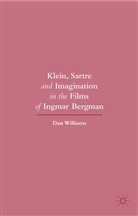 Dan Williams - Klein, Sartre and Imagination in the Films of Ingmar Bergman