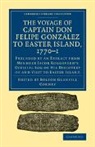Bolton Glanvill Corney, EDITED BY BOLTON GLA, Bolton Glanvill Corney, Corney Bolton Glanvill - Voyage of Captain Don Felipe Gonzalez to Easter Island, 1770-1