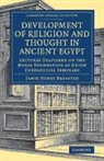 James Henry Breasted, Breasted James Henry - Development of Religion and Thought in Ancient Egypt