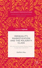 S Mau, S. Mau, Steffen Mau - Inequality, Marketization and the Majority Class