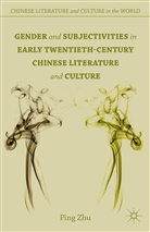 Zhu Ping, P Zhu, P. Zhu, Ping Zhu, Ping (Assistant Professor of Chinese Zhu - Gender and Subjectivities in Early Twentieth Century Chinese
