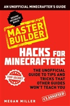 Megan Miller, Miller Megan - Hacks for Minecrafters: Master Builder