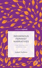 DUlfano, I DUlfano, I. Dulfano, Isabel Dulfano, Kenneth A Loparo, Kenneth A. Loparo - Indigenous Feminist Narratives