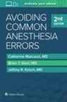 Brian T. Gierl, Jeffrey R. Kirsch, Catherine Marcucci, Catherine Gierl Marcucci - Avoiding Common Anesthesia Errors