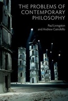 a Cutrofello, Andrew Cutrofello, Andrew Livingston Cutrofello, Andrew Livingstone Cutrofello, Pau Livingston, Paul Livingston... - The Problems of Contemporary Philosophy