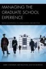 Nicole Benak, Benak Nicole, Kim Muchnick, Muchnick Kim, Rossman, Mark H. Rossman... - Managing the Graduate School Experience