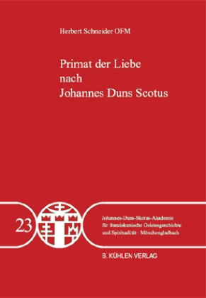 Herbert Schneider - Primat der Liebe nach Johannes Duns Scotus - Band 23