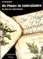 G W Gessmann, G. W. Gessmann, Gustav W. Gessmann - Die Pflanze im Zauberglauben