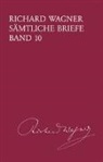 Richard Wagner, Martin Dürrer, Andreas Mielke - Richard Wagner Sämtliche Briefe / Sämtliche Briefe Band 10