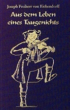 Joseph Freiherr von Eichendorff, Joseph Frhr. von Eichendorff, Joseph von Eichendorff, Yann Wehrling - Aus dem Leben eines Taugenichts
