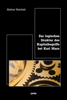 Helmut Reichelt - Zur logischen Struktur des Kapitalbegriffs bei Karl Marx